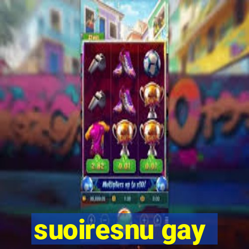 suoiresnu gay